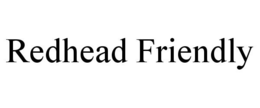 REDHEAD FRIENDLY trademark