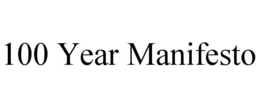 100 YEAR MANIFESTO trademark