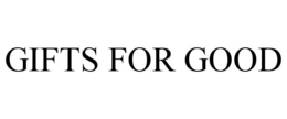 GIFTS FOR GOOD trademark
