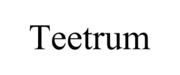 TEETRUM trademark