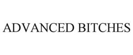 ADVANCED BITCHES trademark