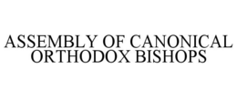 ASSEMBLY OF CANONICAL ORTHODOX BISHOPS trademark