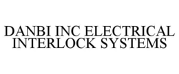 DANBI INC ELECTRICAL INTERLOCK SYSTEMS trademark