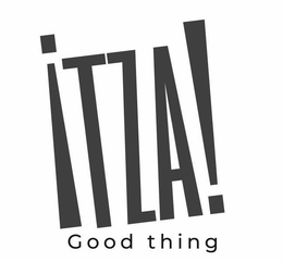 ¡TZA! GOOD THING trademark