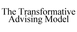 THE TRANSFORMATIVE ADVISING MODEL trademark