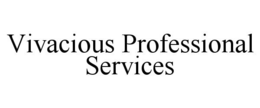 VIVACIOUS PROFESSIONAL SERVICES trademark