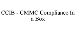 CCIB - CMMC COMPLIANCE IN A BOX trademark