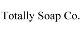 TOTALLY SOAP CO. trademark