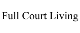 FULL COURT LIVING trademark