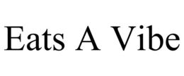 EATS A VIBE trademark
