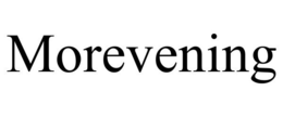 MOREVENING trademark