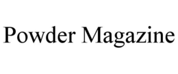 POWDER MAGAZINE trademark