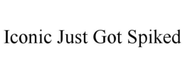 ICONIC JUST GOT SPIKED trademark