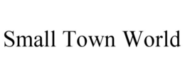 SMALL TOWN WORLD trademark