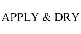 APPLY & DRY trademark