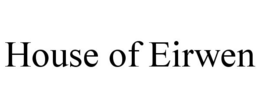 HOUSE OF EIRWEN trademark