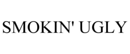 SMOKIN' UGLY trademark