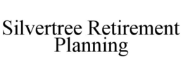 SILVERTREE RETIREMENT PLANNING trademark