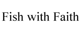 FISH WITH FAITH trademark