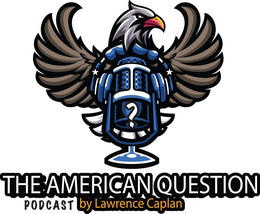 THE AMERICAN QUESTION PODCAST BY LAWRENCE CAPLAN trademark