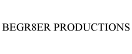BEGR8ER PRODUCTIONS trademark