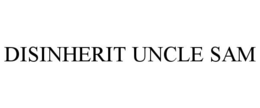 DISINHERIT UNCLE SAM trademark