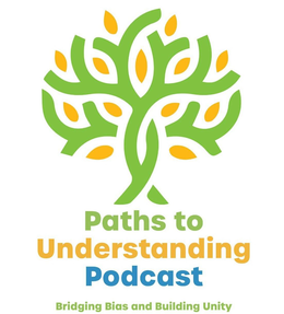 PATHS TO UNDERSTANDING PODCAST BRIDGING BIAS AND BUILDING UNITY trademark