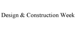 DESIGN & CONSTRUCTION WEEK trademark