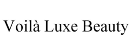 VOILÀ LUXE BEAUTY trademark