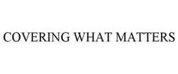 COVERING WHAT MATTERS trademark