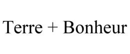 TERRE + BONHEUR trademark