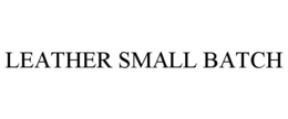 LEATHER SMALL BATCH trademark