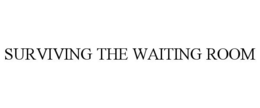 SURVIVING THE WAITING ROOM trademark
