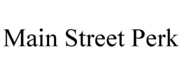 MAIN STREET PERK trademark