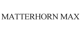 MATTERHORN MAX trademark