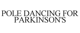 POLE DANCING FOR PARKINSON'S trademark
