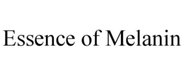 ESSENCE OF MELANIN trademark