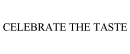 CELEBRATE THE TASTE trademark