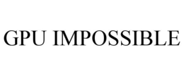 GPU IMPOSSIBLE trademark