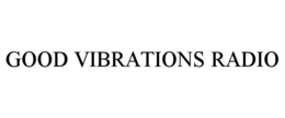 GOOD VIBRATIONS RADIO trademark