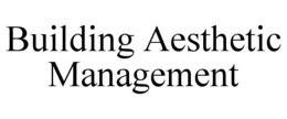 BUILDING AESTHETIC MANAGEMENT trademark