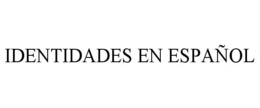 IDENTIDADES EN ESPAÑOL trademark