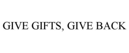 GIVE GIFTS, GIVE BACK trademark