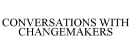 CONVERSATIONS WITH CHANGEMAKERS trademark