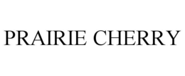 PRAIRIE CHERRY trademark