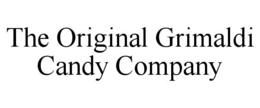 THE ORIGINAL GRIMALDI CANDY COMPANY trademark