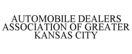 AUTOMOBILE DEALERS ASSOCIATION OF GREATER KANSAS CITY trademark