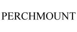 PERCHMOUNT trademark