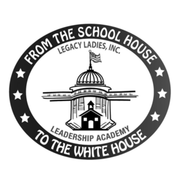 FROM THE SCHOOL HOUSE TO THE WHITE HOUSE LEGACY LADIES, INC. LEADERSHIP ACADEMY trademark