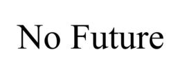 NO FUTURE trademark
